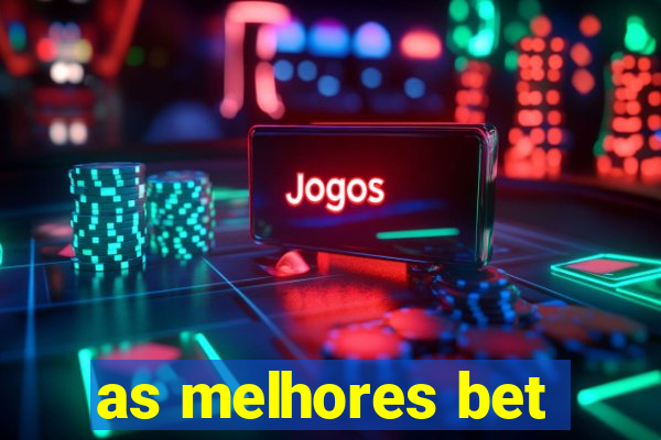 as melhores bet